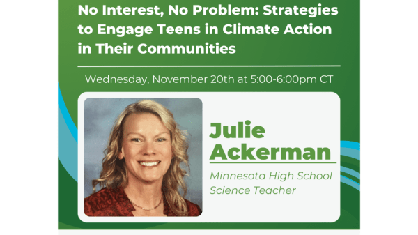 Teach Climate Network Workshop: No Interest, No Problem: Strategies to Engage Teens in Climate Action in Their Communities with Julie Ackerman