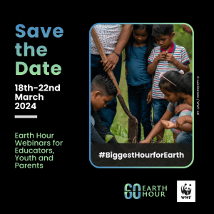 An image of students planting a tree. Text reads: Save the date, 18th–22nd March 2024. Earth Hour webinars for educators, youth, and parents. #BiggestHourforEarth. WWF logo and 60 earth hour logo. 